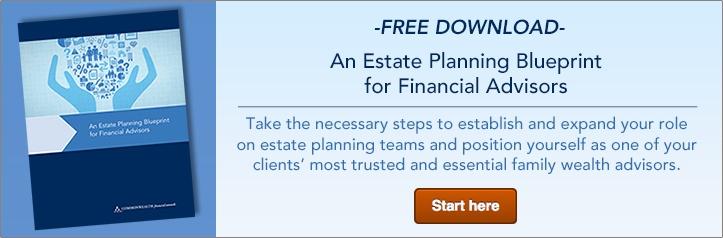 An Estate Planning Blueprint for Financial Advisors