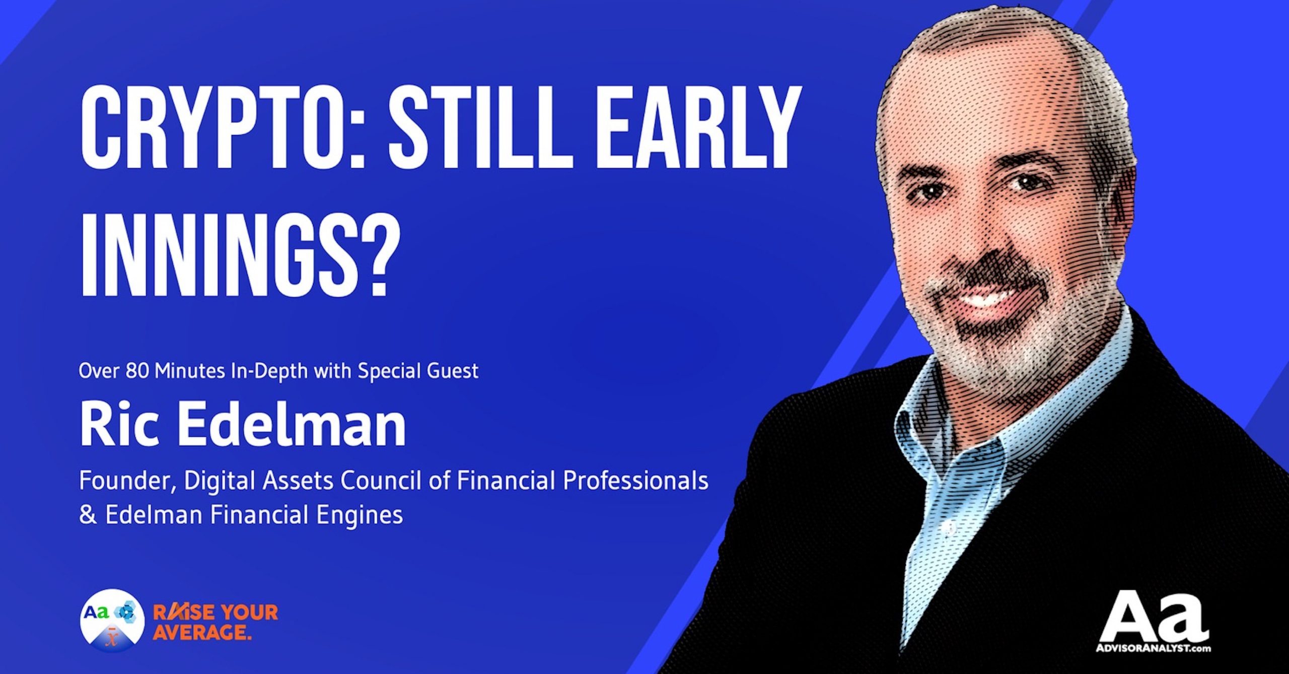 103 Crypto: Still Early Innings with Ric Edelman, Founder DACFP & Edelman  Financial Engines – AdvisorAnalyst.com