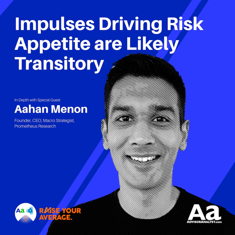 Impulses Driving Risk Appetite are Likely Transitory, feat. Aahan Menon