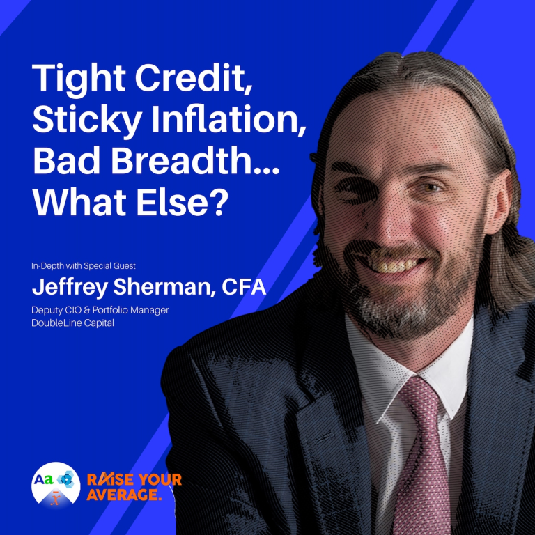 Jeffrey Sherman: Tight Credit, Sticky Inflation, Bad Breadth… What Else?