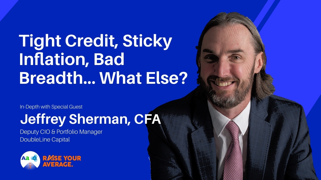 DoubleLine’s Jeffrey Sherman: Tight Credit, Sticky Inflation, Bad ...